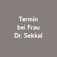 Termin bei Frau Dr. Sekkal